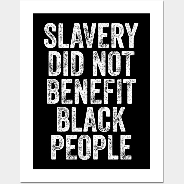 Slavery Did Not Benefit Black People Wall Art by StarMa